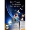 It's Time to Finish the Work DVD's