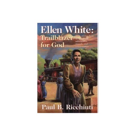 Ellen White: Trailblazer for God