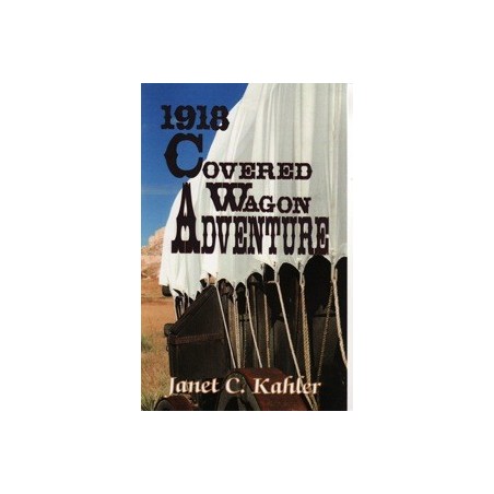 1918 - Covered Wagon Adventure