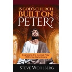 Is God's Church Built on Peter?