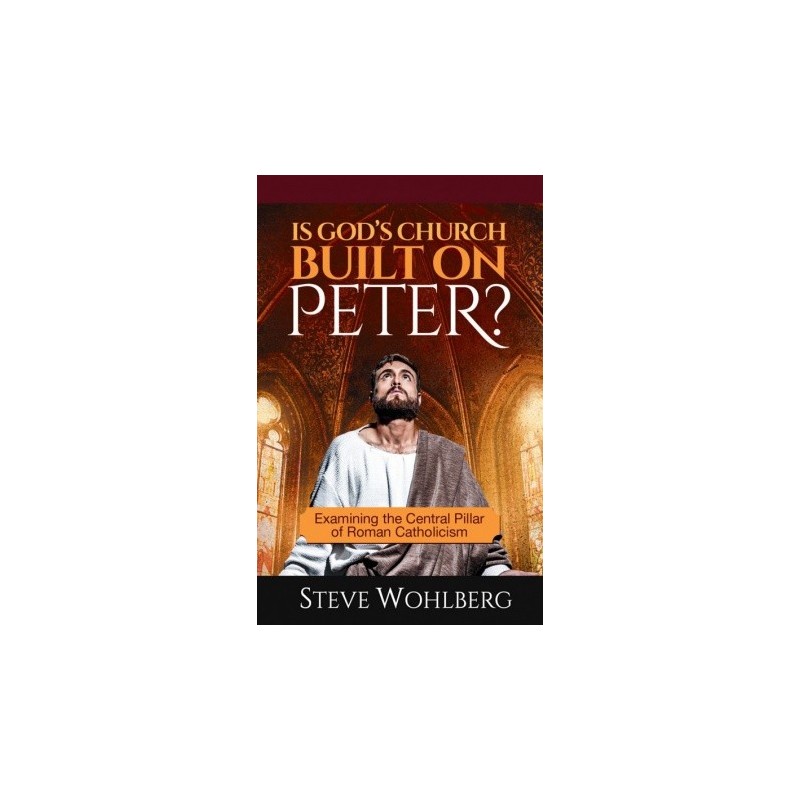 Is God's Church Built on Peter?