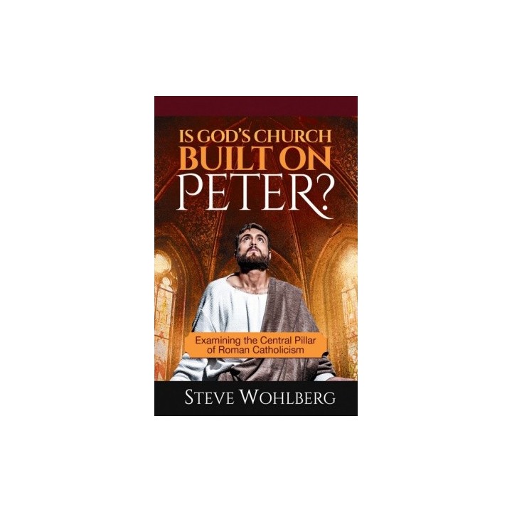 Is God's Church Built on Peter?