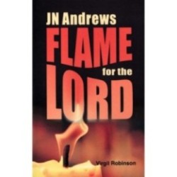 JN Andrews Flame for the Lord