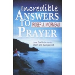 Incredible Answers to Prayer