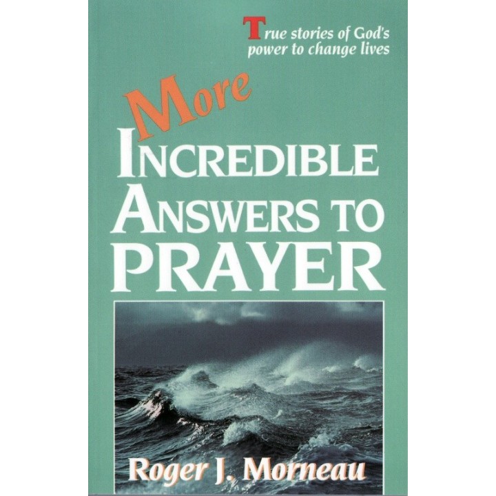 More Incredible Answers to Prayer