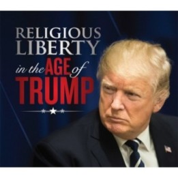 Religious Liberty in the Age of Trump