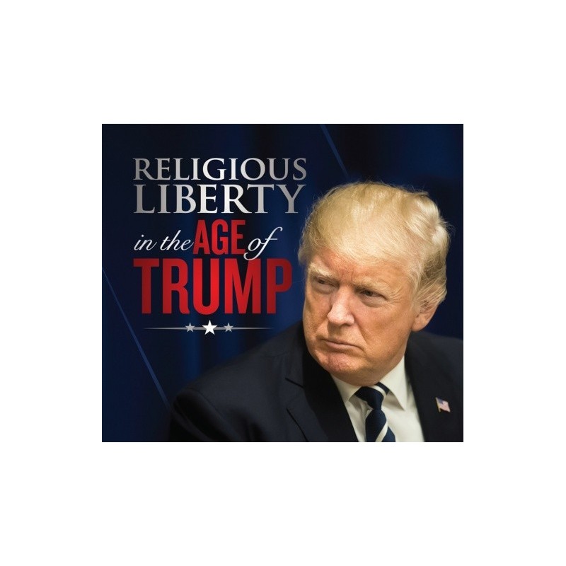 Religious Liberty in the Age of Trump