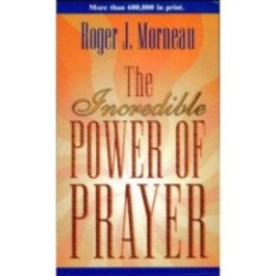 The Incredible Power of Prayer