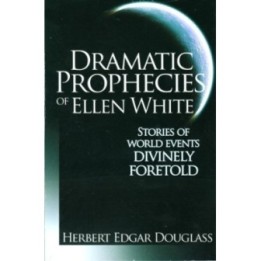 Dramatic Prophecies of Ellen White