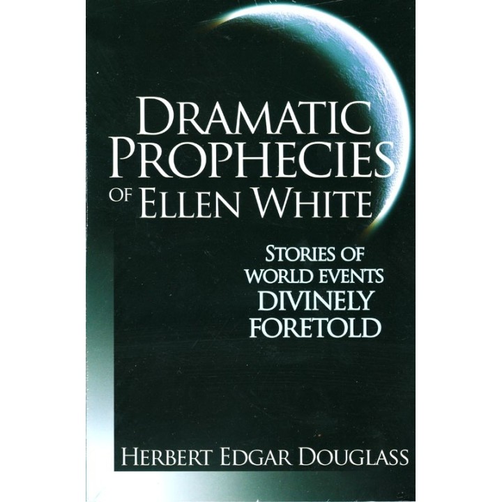 Dramatic Prophecies of Ellen White