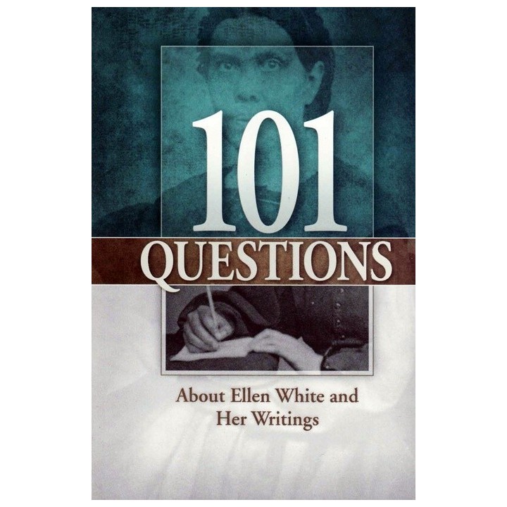 101 Questions About Ellen White and Her Writings