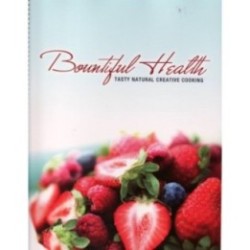 Bountiful Health - Tasty Natural Creative Cooking