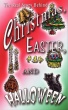 Christmas, Easter and Halloween