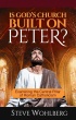 Is God's Church Built on Peter?