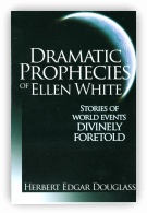 Dramatic Prophecies of Ellen White