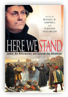 Here We Stand- Luther, The Reformation and SDA's