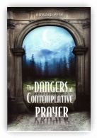 The Dangers of Contemplative Prayer