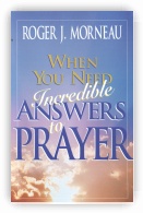 When You Need Incredible Answers to Prayer
